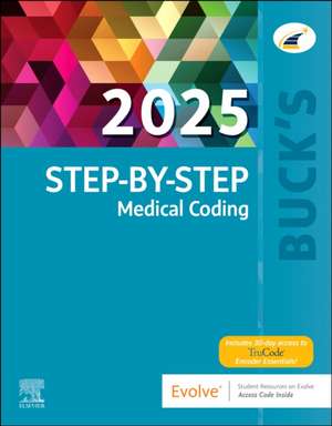 Buck's Step-by-Step Medical Coding, 2025 Edition de Elsevier Inc