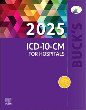 Buck's 2025 ICD-10-CM for Hospitals de Elsevier Inc