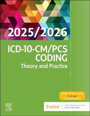 ICD-10-CM/PCS Coding: Theory and Practice, 2025/2026 Edition de Elsevier Inc