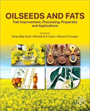 Oilseeds and Fats: Trait Improvement, Processing, Properties and Applications de Sanju Bala Dhull