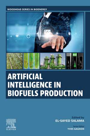 Artificial Intelligence in Biofuels Production de El-Sayed Salama