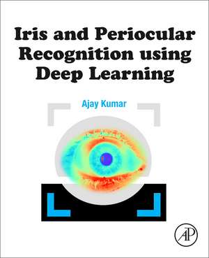 Iris and Periocular Recognition using Deep Learning de Ajay Kumar