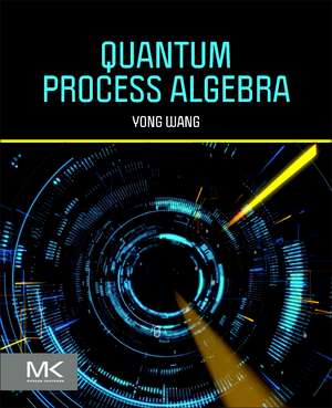 Quantum Process Algebra de Yong Wang