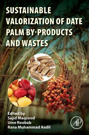 Sustainable Valorization of Date Palm By-products and Wastes de Sajid Maqsood