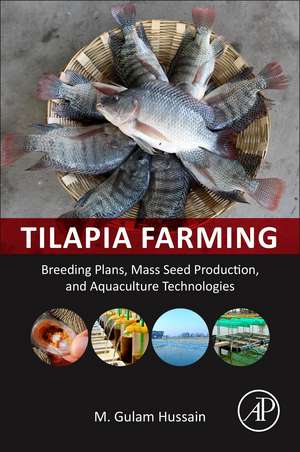 Tilapia Farming: Breeding Plans, Mass Seed Production, and Aquaculture Technologies de Gulam Hussain