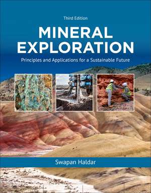 Mineral Exploration: Principles and Applications for a Sustainable Future de Swapan Kumar Haldar