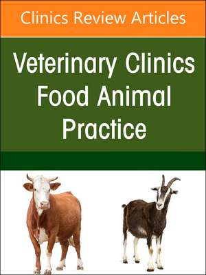 Biosecurity of Ruminants, An Issue of Veterinary Clinics of North America: Food Animal Practice de Kelly Still Brooks