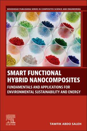 Smart Functional Hybrid Nanocomposites: Fundamentals and Applications for Environmental Sustainability and Energy de Tawfik Abdo Saleh