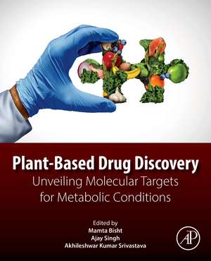 Plant-Based Drug Discovery: Unveiling Molecular Targets for Metabolic Conditions de Akhileshwar Kumar Srivastava