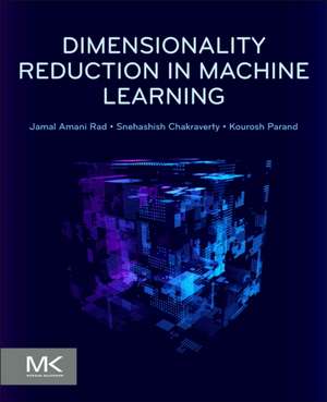 Dimensionality Reduction in Machine Learning de Snehashish Chakraverty