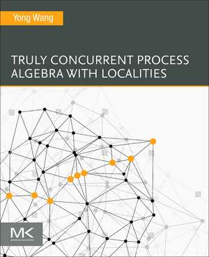 Truly Concurrent Process Algebra With Localities de Yong Wang