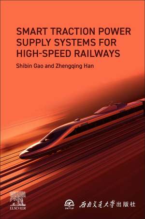 Smart Traction Power Supply Systems for High-speed Railways de Shibin Gao