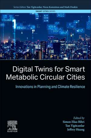 Digital Twins for Smart Metabolic Circular Cities: Innovations in Planning and Climate Resilience de Simon Elias Bibri