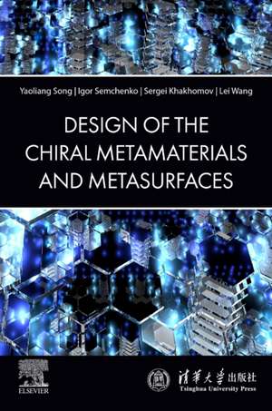 The Design of Chiral Metamaterials and Metasurfaces de Yaoliang Song