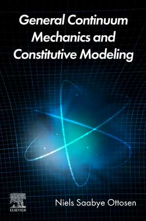 General Continuum Mechanics and Constitutive Modeling de Niels Saabye Ottosen