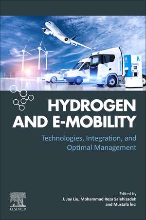 Hydrogen and e-Mobility: Technologies, Integration, and Optimal Management de J. Jay Liu