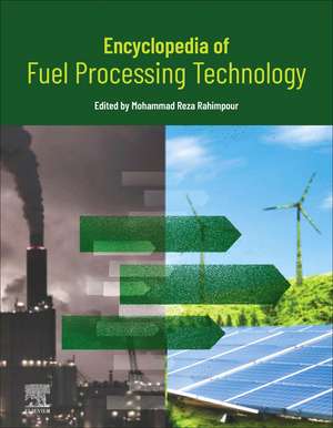 Encyclopedia of Fuel Processing Technology de Mohammad Reza Rahimpour
