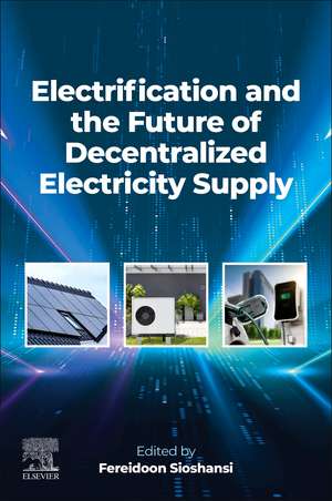 Electrification and the Future of Decentralized Electricity Supply de Fereidoon Sioshansi