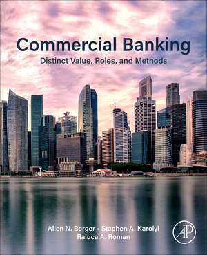 Commercial Banking: Distinct Value, Roles, and Methods de Allen N. Berger