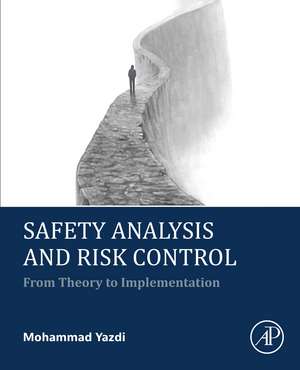 Safety Analysis and Risk Control: From Theory to Implementation de Mohammad Yazdi