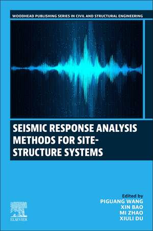 Seismic Response Analysis Methods for Site-Structure Systems de Piguang Wang