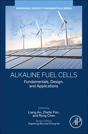 Alkaline Fuel Cells: Fundamentals, Design, and Applications de Liang An