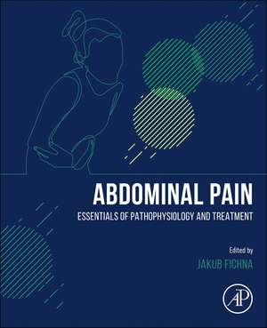 ​​Abdominal Pain: Essentials of Pathophysiology and Treatment de Jakub Fichna