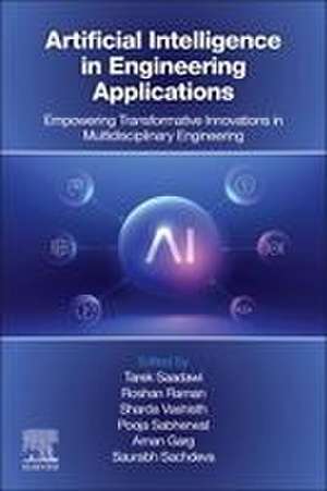 Artificial Intelligence in Engineering Applications: Empowering Transformative Innovations in Multidisciplinary Engineering de Tarek Saadawi
