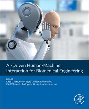 AI-Driven Human-Machine Interaction for Biomedical Engineering: Concepts, Applications, and Methodologies de Kapil Gupta