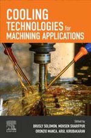 Cooling Technologies for Machining Applications de Brusly Solomon