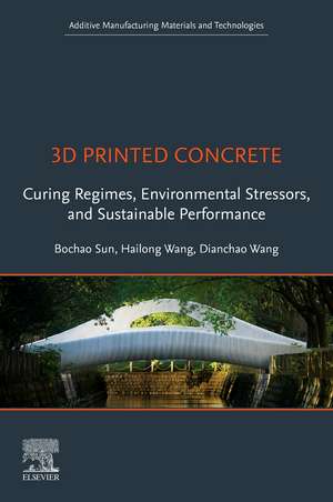 3D Printed Concrete: Curing Regimes, Environmental Stressors, and Sustainable Performance de Bochao Sun