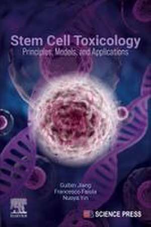 Stem Cell Toxicology: Principles, Models, and Applications de Guibin Jiang