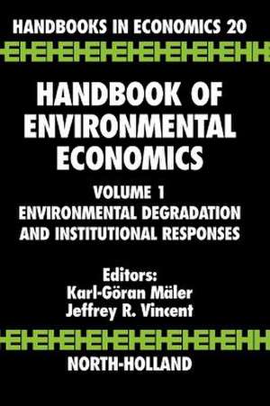 Handbook of Environmental Economics: Environmental Degradation and Institutional Responses de Karl-Goran Maler