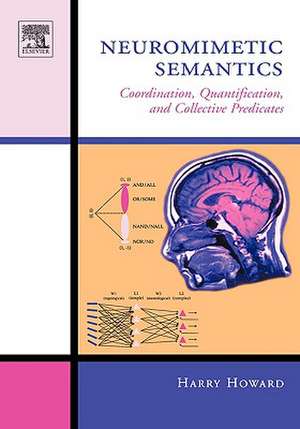 Neuromimetic Semantics: Coordination, quantification, and collective predicates de Harry Howard