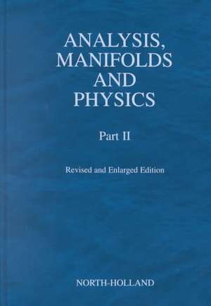 Analysis, Manifolds and Physics, Part II - Revised and Enlarged Edition de Y. Choquet-Bruhat