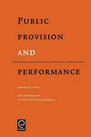 Public Provision and Performance – Contributions from Efficiency and Productivity Measurement de J.l.t. Blank