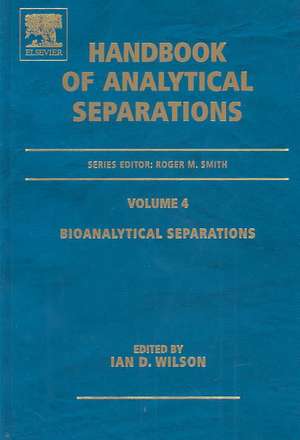 Bioanalytical Separations de Ian D. Wilson