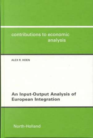 An Input-Output Analysis of European Integrationcontributions to Economic Analysis Vol 253 (Cea) de Alex R. Hoen