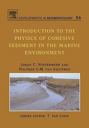 Introduction to the Physics of Cohesive Sediment Dynamics in the Marine Environment de Johan C. Winterwerp