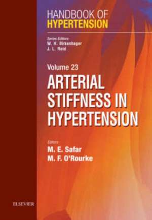 Arterial Stiffness in Hypertension: Handbook of Hypertension Series de Michel Safar