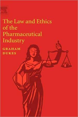 The Law and Ethics of the Pharmaceutical Industry de M. N. G. Dukes