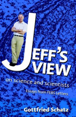 Jeff's View: on Science and Scientists de Gottfried Schatz