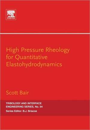 High Pressure Rheology for Quantitative Elastohydrodynamics de Scott S. Bair