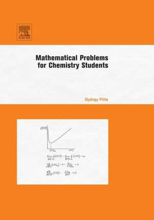 Mathematical Problems for Chemistry Students de Gyorgy Pota