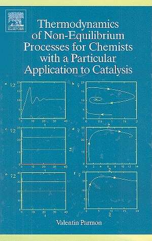 Thermodynamics of Non-Equilibrium Processes for Chemists with a Particular Application to Catalysis de V. Parmon