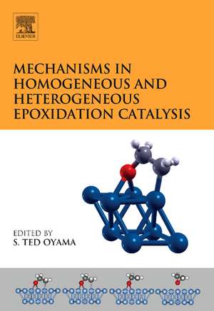 Mechanisms in Homogeneous and Heterogeneous Epoxidation Catalysis de S. Ted Oyama