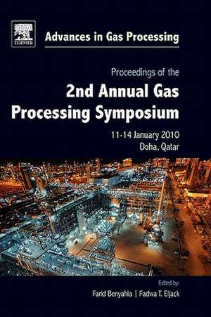 Proceedings of the 2nd Annual Gas Processing Symposium: Qatar, January 10-14, 2010 de Farid Benyahia