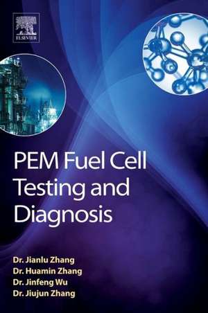 PEM Fuel Cell Testing and Diagnosis de Jiujun Zhang