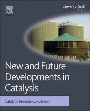 New and Future Developments in Catalysis: Catalytic Biomass Conversion de Steven L Suib