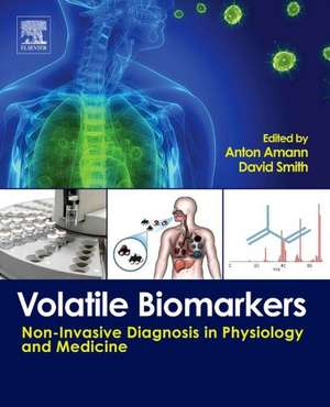 Volatile Biomarkers: Non-Invasive Diagnosis in Physiology and Medicine de Cristina Davis